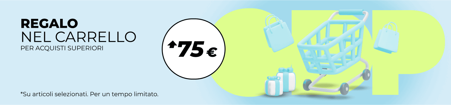 REGALO NEL CARRELLO +75€